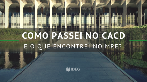Como passei no CACD e o que encontrei no MRE? Como passei no CACD e o que encontrei no MRE?