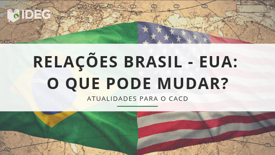 [Para o CACD] Relações Brasil – EUA: o que pode mudar?