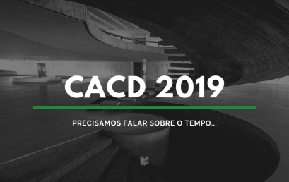 CACD 2019: Precisamos falar sobre o tempo CACD 2019: Precisamos falar sobre o tempo