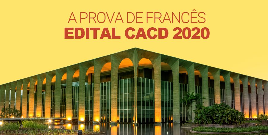 A PROVA DE FRANCÊS – EDITAL CACD 2020 A PROVA DE FRANCÊS – EDITAL CACD 2020