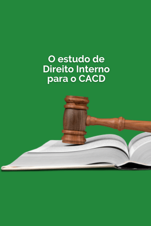 O estudo de direito interno no CACD O estudo de direito interno no CACD