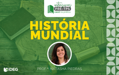 Intensivo pré-tps CACD 2025 História Mundial Natasha Piedras