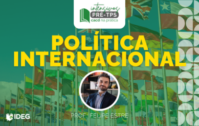 Intensivo pré-tps CACD 2025 Política Internacional Felipe Estre