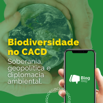 Biodiversidade no CACD: biomas, soberania e geopolítica ambiental