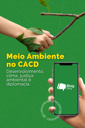 Meio ambiente no CACD: clima, direito e diplomacia em pauta Meio ambiente no CACD: clima, direito e diplomacia em pauta