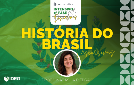 Intensivo Discusivas CACD 2025 HB Natasha História do Brasil Intensivo Discursivas CACD 2025 IDEG