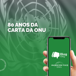 Os 80 anos da Carta da ONU: seus legados e perspectivas para o futuro