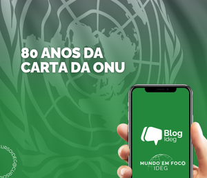 Os 80 anos da Carta da ONU: seus legados e perspectivas para o futuro