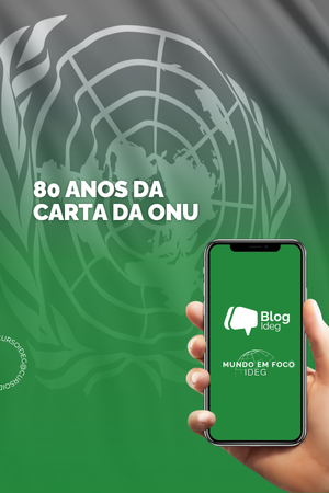 Os 80 anos da Carta da ONU: seus legados e perspectivas para o futuro