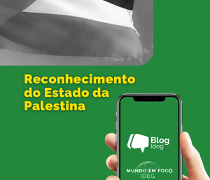 O reconhecimento do Estado da Palestina: avanços diplomáticos e implicações para o CACD