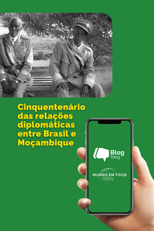 Brasil e Moçambique: 50 anos de cooperação e diálogo político