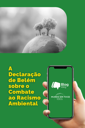 A Declaração de Belém sobre o Combate ao Racismo Ambiental