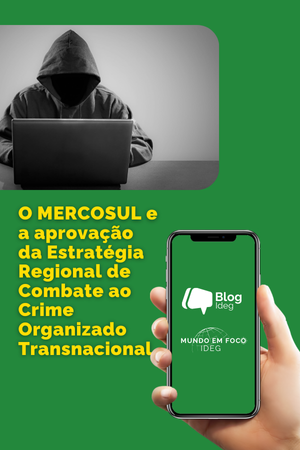 MERCOSUL aprova Estratégia Regional de Combate ao Crime Organizado Transnacional sob Presidência Brasileira MERCOSUL aprova Estratégia Regional de Combate ao Crime Organizado Transnacional sob Presidência Brasileira