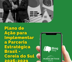 Plano de Ação para Implementar a Parceria Estratégica Brasil–Coreia do Sul (2026–2029) é firmado
