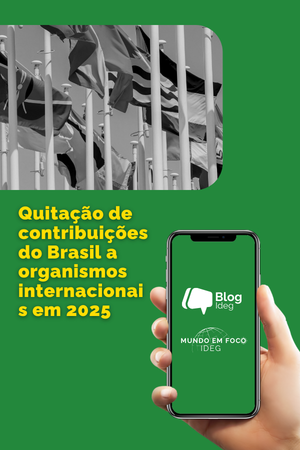 Quitação de contribuições: o Brasil em dia com organismos internacionais em 2025