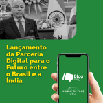 Lançamento da Parceria Digital para o Futuro entre o Brasil e a Índia