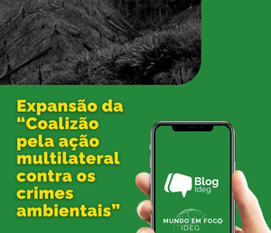 A expansão da “Coalizão pela ação multilateral contra os crimes ambientais”