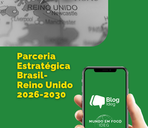 Parceria Estratégica Brasil–Reino Unido (2026–2030): renovação histórica e projeção globa