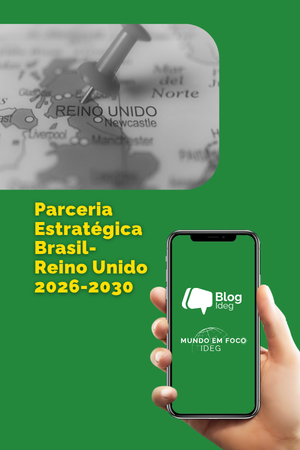Parceria Estratégica Brasil–Reino Unido (2026–2030): renovação histórica e projeção globa