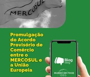 A Promulgação do Acordo Provisório de Comércio MERCOSUL–União Europeia