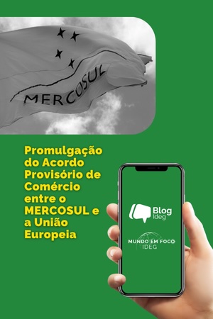 A Promulgação do Acordo Provisório de Comércio MERCOSUL–União Europeia