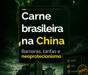 Carne brasileira na China: barreiras, tarifas e neoprotecionismo no CACD