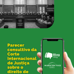 Parecer consultivo da CIJ sobre o direito de greve: um marco para o Direito Internacional e para a OIT