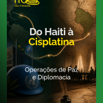 Operações de paz e diplomacia brasileira: do Haiti à Guerra da Cisplatina