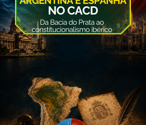 Argentina e Espanha no CACD: Bacia do Prata e Cádiz