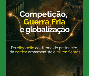 Competição, Guerra Fria e globalização: o fio entre Economia, História e Geografia