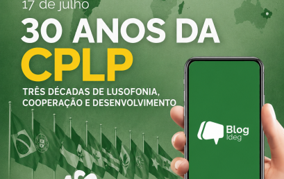 30 anos da Comunidade dos Países de Língua Portuguesa (CPLP): história, instrumentos e o papel da lusofonia na política internacional