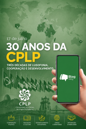 30 anos da Comunidade dos Países de Língua Portuguesa (CPLP): história, instrumentos e o papel da lusofonia na política internacional