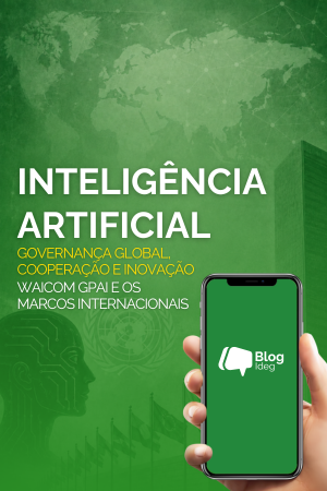 Organização Mundial para Cooperação em Inteligência Artificial (WAICO) e Parceria Global em Inteligência Artificial (GPAI): o Brasil na governança internacional da IA Organização Mundial para Cooperação em Inteligência Artificial (WAICO) e Parceria Global em Inteligência Artificial (GPAI): o Brasil na governança internacional da IA
