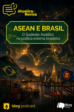 ASEAN e Brasil: o Sudeste Asiático na política externa brasileira