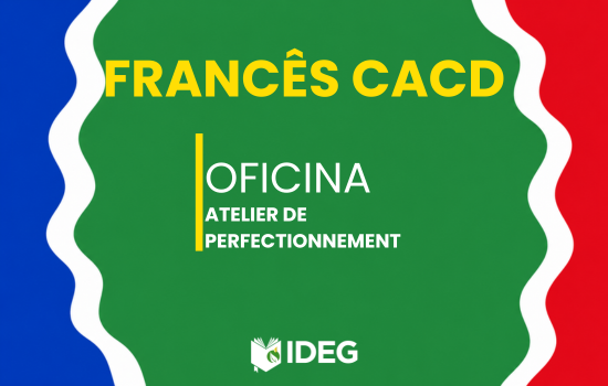 Francês CACD avançado - Oficina Atelier de Perfectionnement
