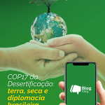 COP17 da Desertificação: terra, seca e diplomacia brasileira