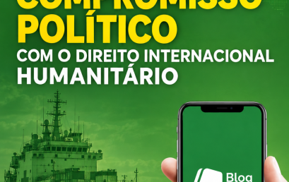 O Brasil e a Iniciativa Global para Fortalecer o Compromisso Político com o Direito Internacional Humanitário